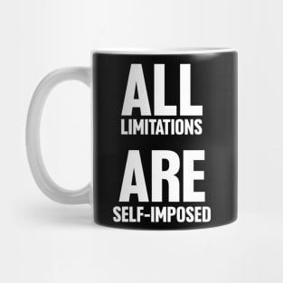 Motivational Saying, All Limitations Are Self-imposed Mug